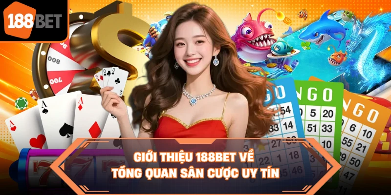 Giới thiệu 188BET về tổng quan sân cược uy tín