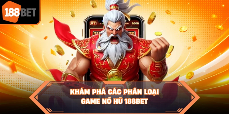 Khám phá các phân loại game nổ hũ 188BET