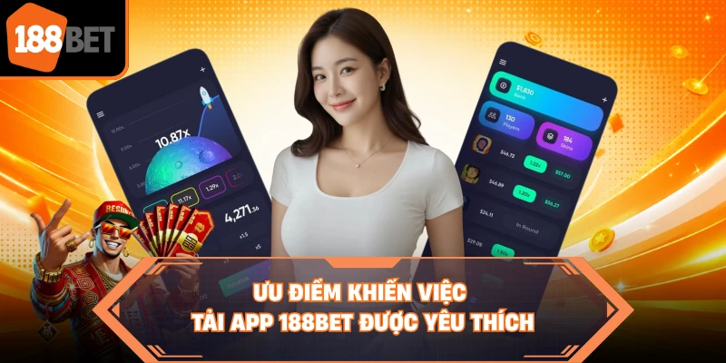 Ưu điểm khiến việc tải app 188BET được yêu thích